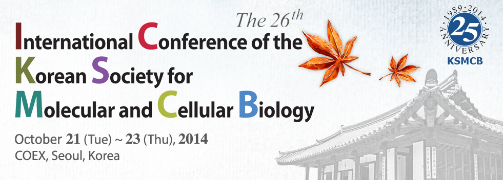 ICKSMCB 2013 / International Conference of the Korean Society for Molecular and Cellular Biology / Oct.9 (Wed) ~ 11 (Fri), 2013 / COEX, Gangnam, Seoul, Korea