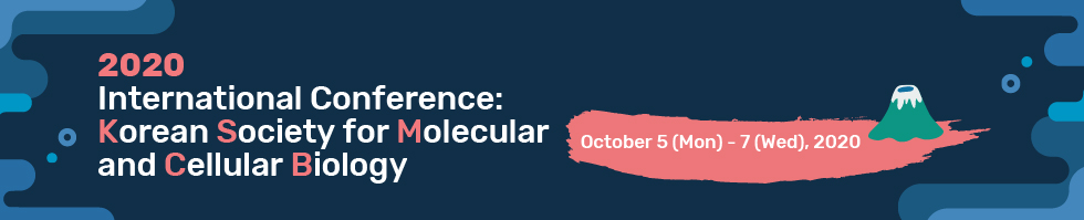 ICKSMCB 2020 / 2020 International Conference of the Korean Society for Molecular and Cellular Biology / September 17(Mon)-19(Wed), 2020 / COEX, Seoul, Korea