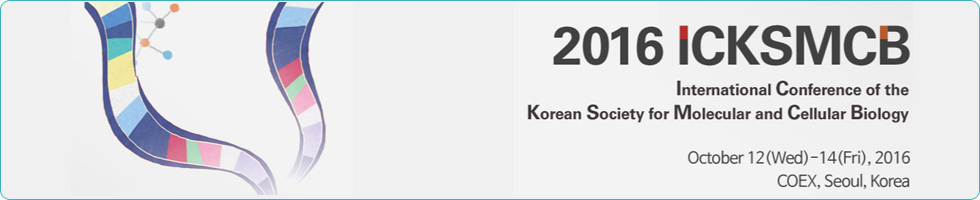 ICKSMCB 2015 / International Conference of the Korean Society for Molecular and Cellular Biology / Oct.9 (Wed) ~ 11 (Fri), 2013 / COEX, Gangnam, Seoul, Korea