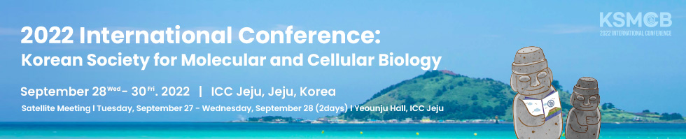 ICKSMCB 2022 / 2022 International Conference of the Korean Society for Molecular and Cellular Biology / September 28 - 30, 2022 / ICC JEJU